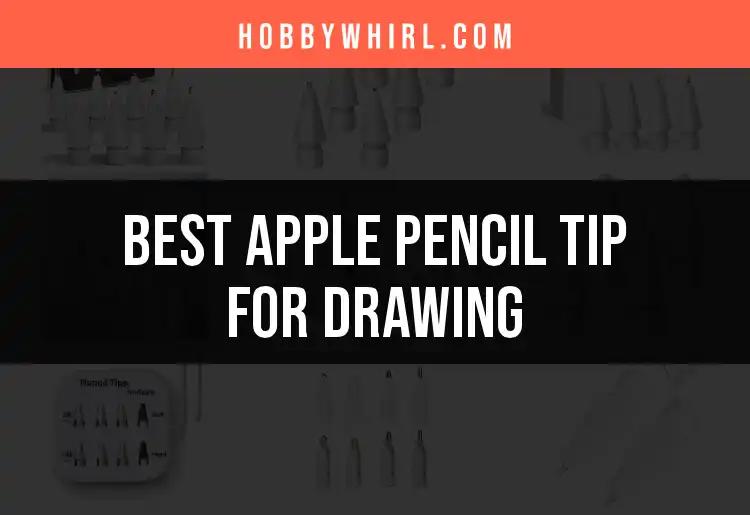13 Best Apple Pencil Tips for Effortless Drawing