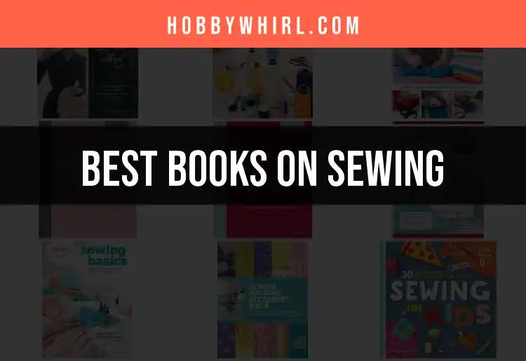 10 Must-Have Books on Sewing for Every Creative Mind