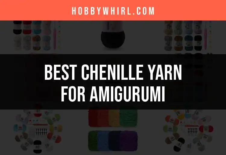 10 Best Chenille Yarn for Amigurumi Projects