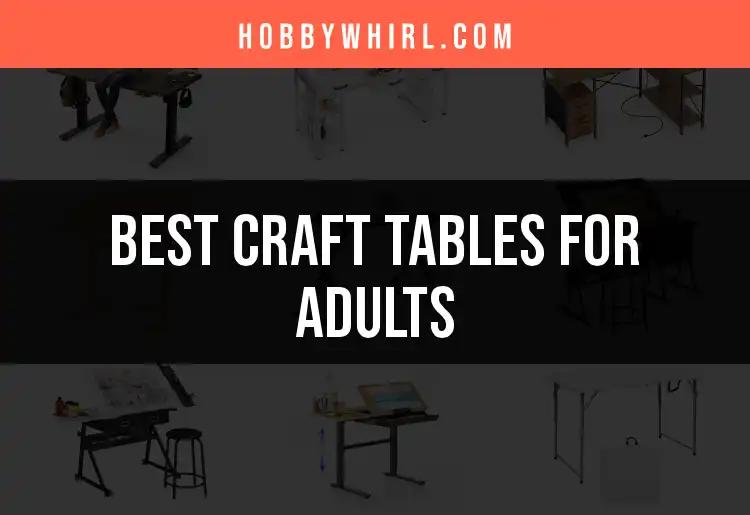 16 Best Craft Tables for Adults: Your Creative Haven Awaits