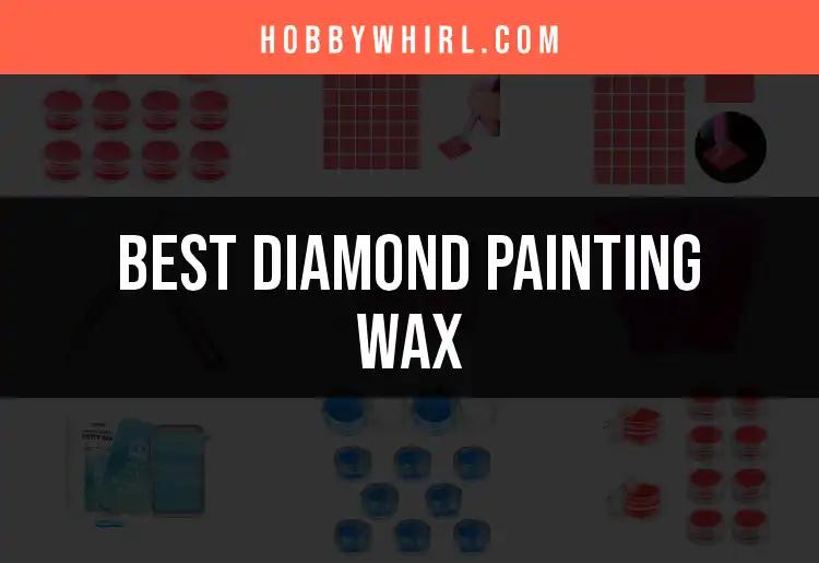 Top 10 Diamond Painting Wax Picks for Perfect Creations
