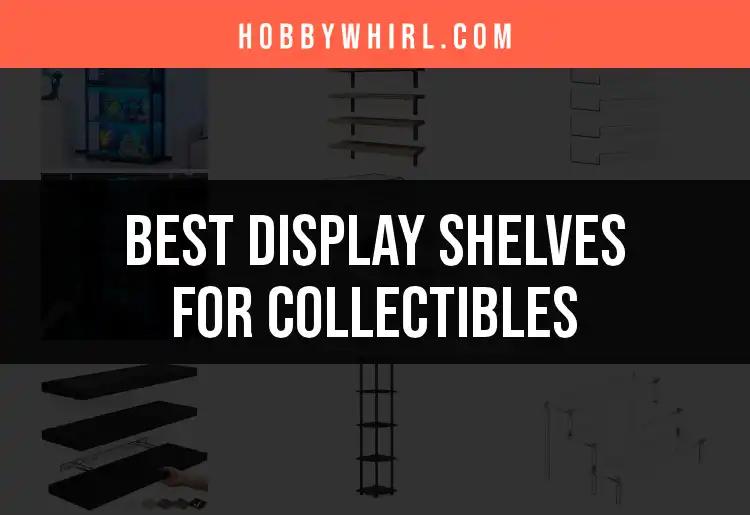 16 Best Display Shelves for Collectibles: A Sleek Guide