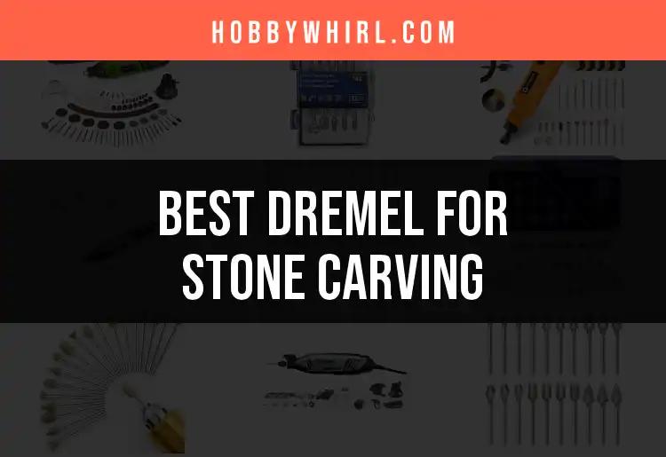 14 Best Dremels for Stone Carving: Our Top Picks