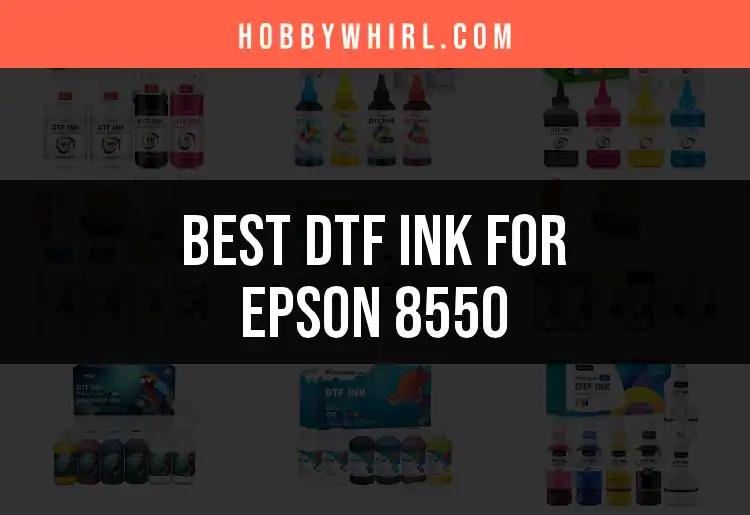 12 Best DTF Ink for Epson 8550: Find Your Perfect Match