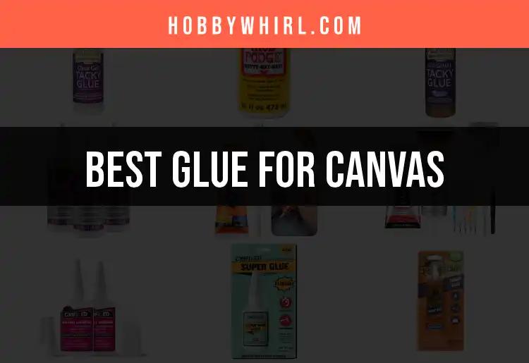 17 Best Glues for Canvas: Find Your Perfect Match