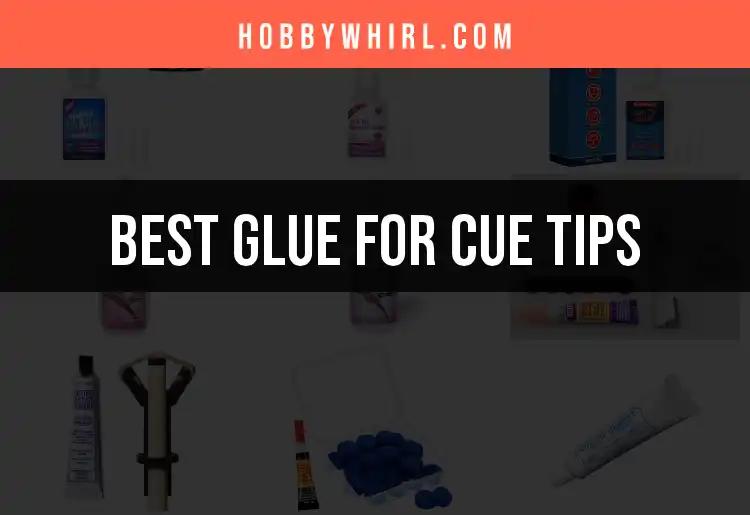 The Top 10 Glues for Cue Tips: Stick with the Best