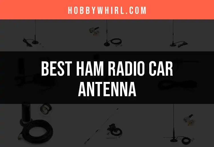 12 Top Ham Radio Car Antennas to Elevate Your Signal