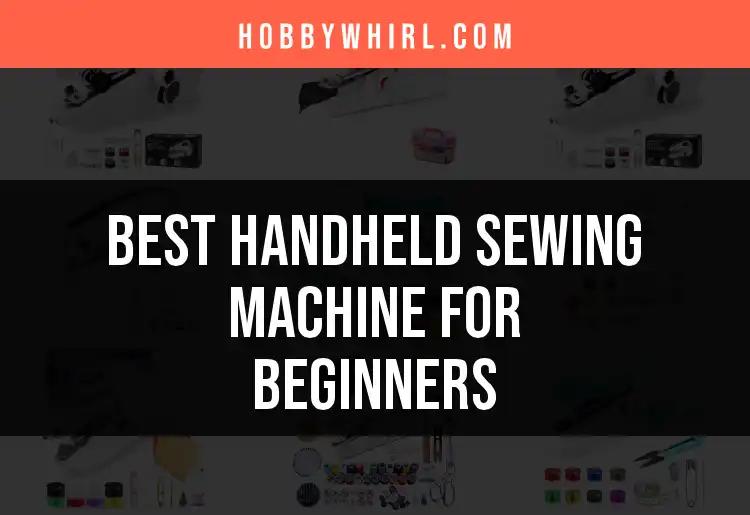 12 Best Handheld Sewing Machines for Beginners to Try