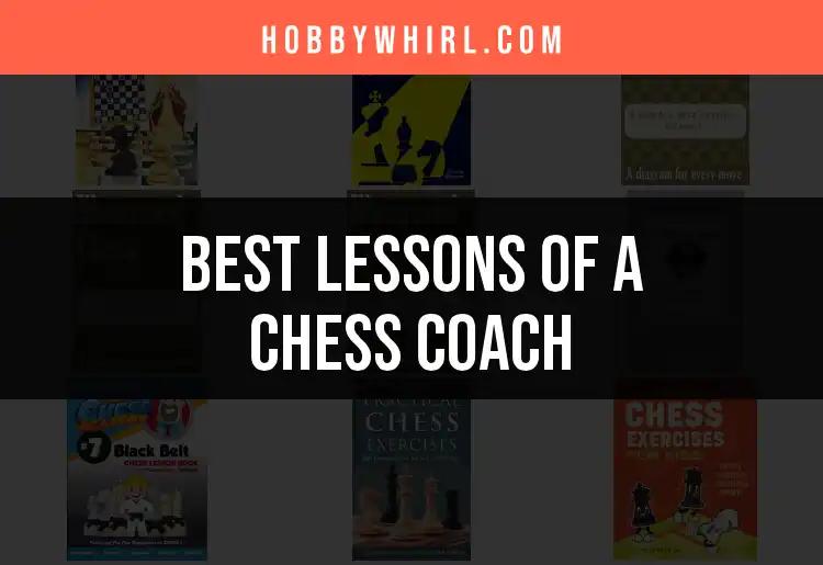 10 Key Lessons From a Chess Coach You've Got to Know