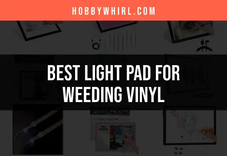 12 Best Light Pads for Weeding Vinyl Needs