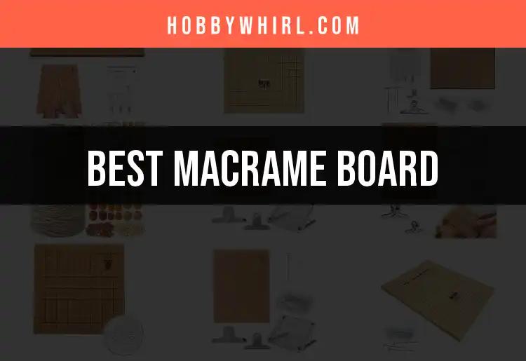 11 Best Macrame Boards for Crafting Perfection