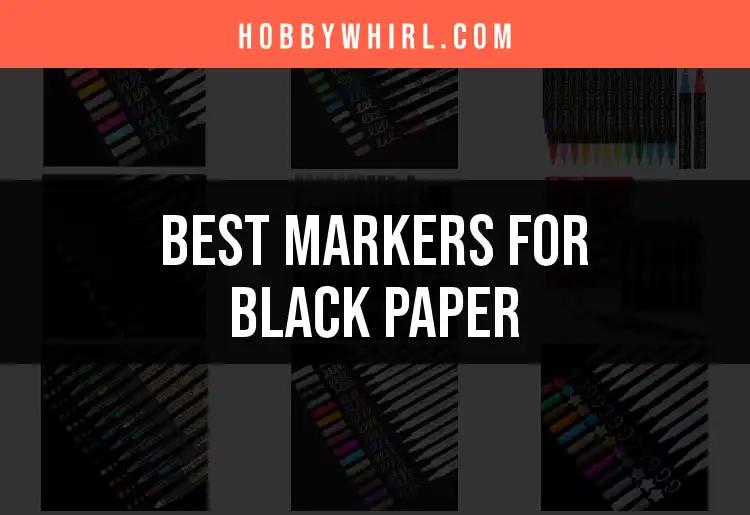 13 Stunning Markers for Black Paper You Need to Try