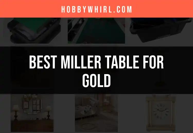 Top 10 Miller Tables for Gold Prospecting
