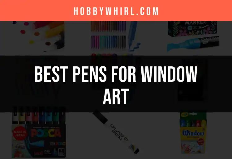 16 Best Pens for Captivating Window Art