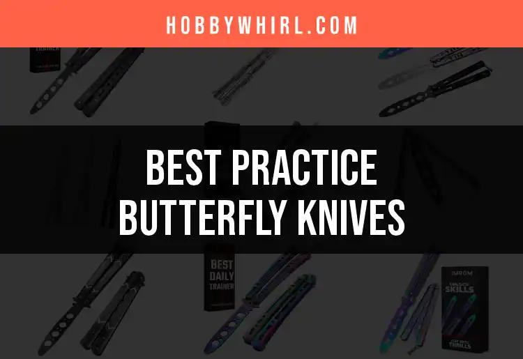 13 Best Practice Butterfly Knives for Perfecting Your Skill