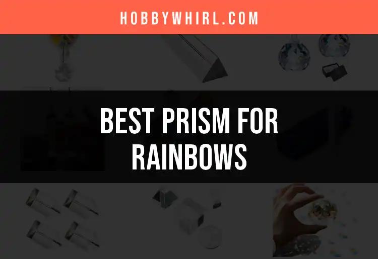 12 Stunning Prisms for Rainbows You Need to Discover