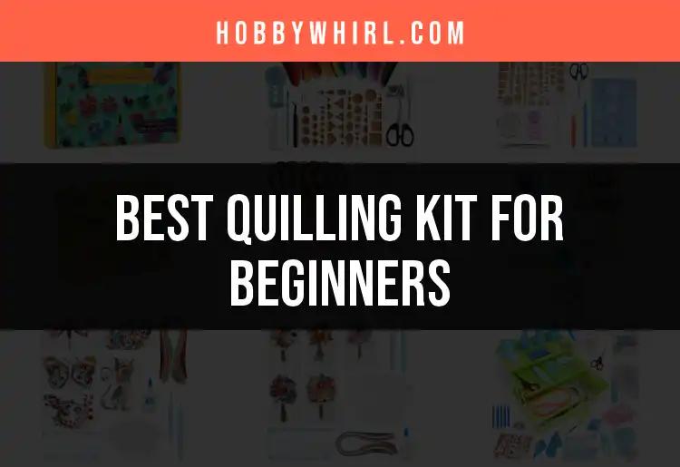Top 10 Quilling Kits for Beginners You Can't Miss