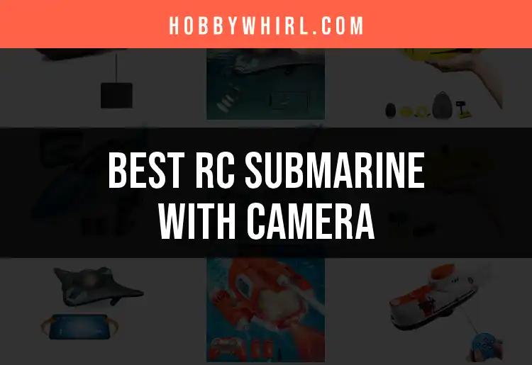 13 Top RC Submarines with Cameras for Underwater Fun