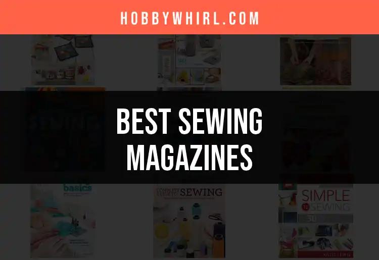 12 Essential Sewing Magazines for Every Crafter