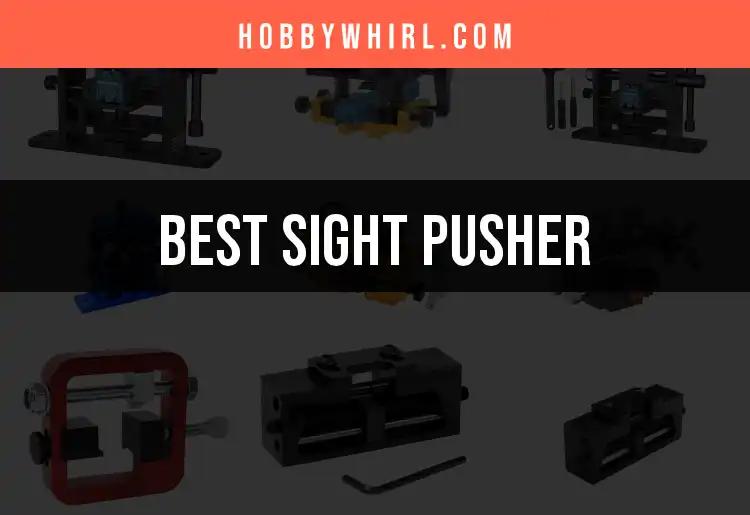 The Top 10 Sight Pushers You Need to Try