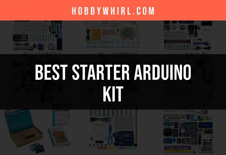 10 Top Starter Arduino Kits for Your Creative Journey