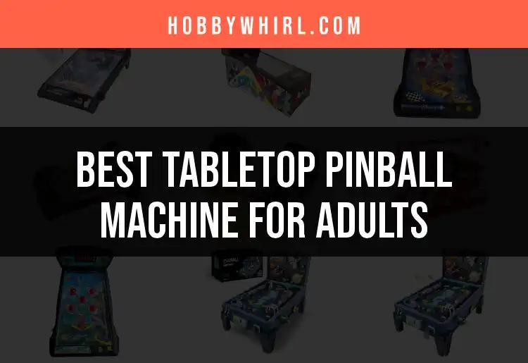 11 Top Tabletop Pinball Machines for Adults to Explore