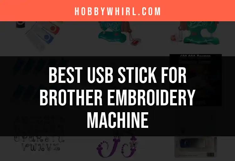 11 Best USB Sticks for Brother Embroidery Machines