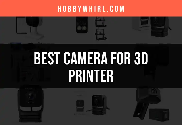11 Best Cameras for 3D Printers to Elevate Your Creations featured