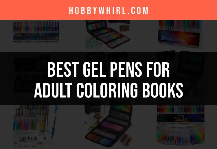 14 Best Gel Pens for Adult Coloring Books to Brighten Your Art