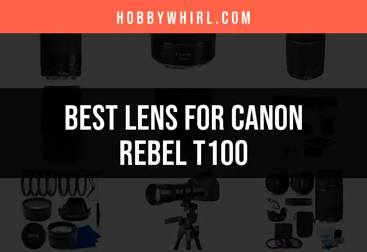 14 Best Lenses for Canon Rebel T100 You Should Consider featured