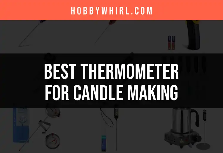 15 Must-Have Thermometers for Candle Making